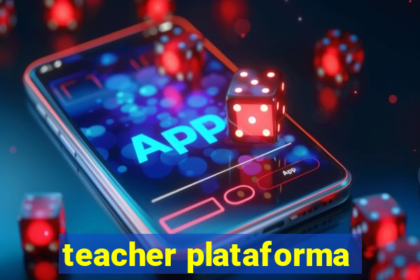 teacher plataforma